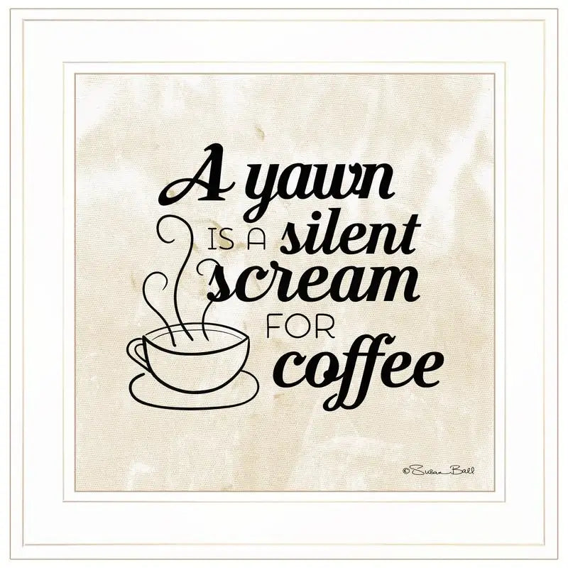 A Silent Scream for Coffee Framed Print, Ready to Hang, White Frame